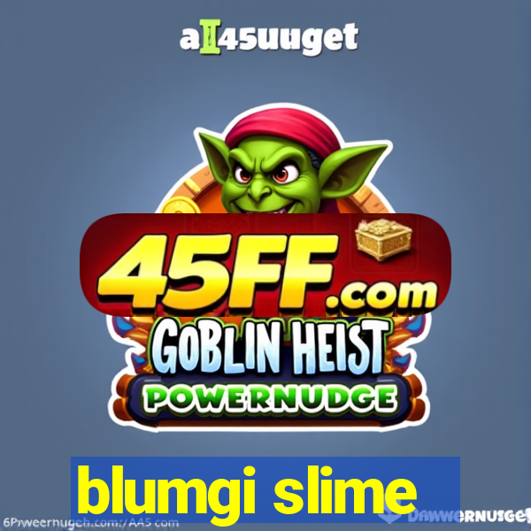 blumgi slime